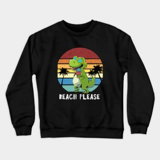 Beach Please, Dinosaur Crewneck Sweatshirt